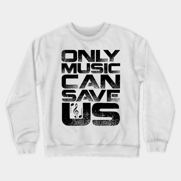 Only Music Can Save Us Crewneck Sweatshirt by colorsplash